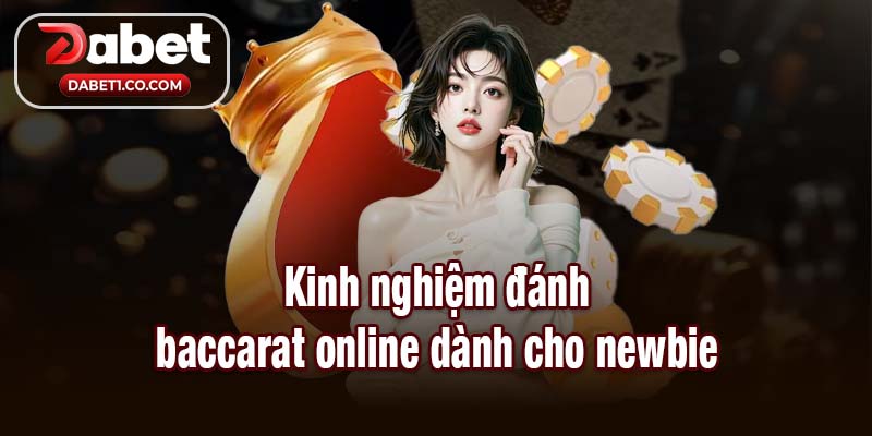Kinh nghiệm đánh baccarat online dành cho newbie