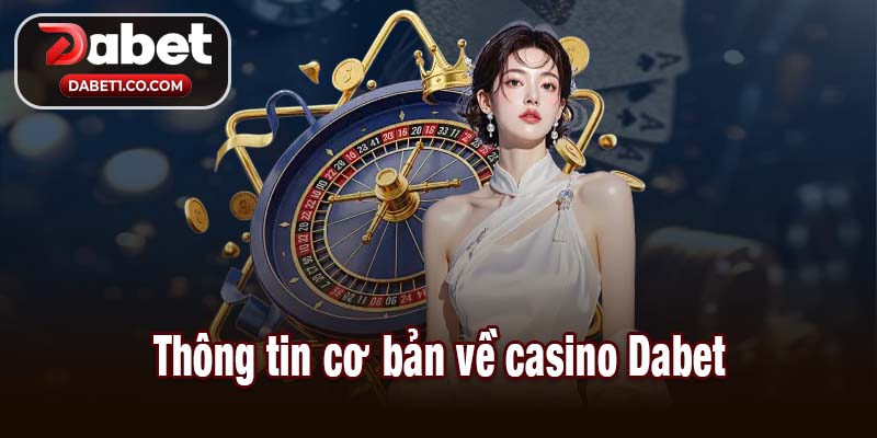 Thông tin cơ bản về casino Dabet