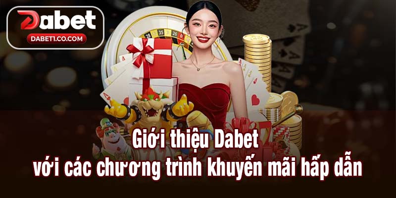 Giới thiệu Dabet với các chương trình khuyến mãi hấp dẫn