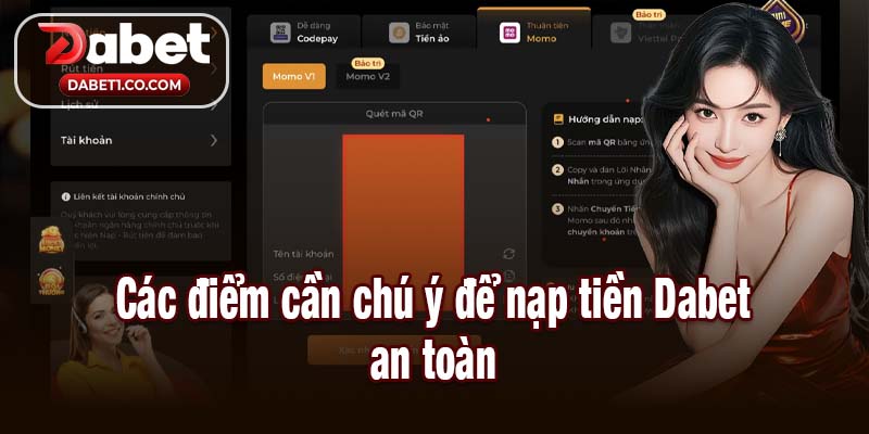Các điểm cần chú ý để nạp tiền Dabet an toàn