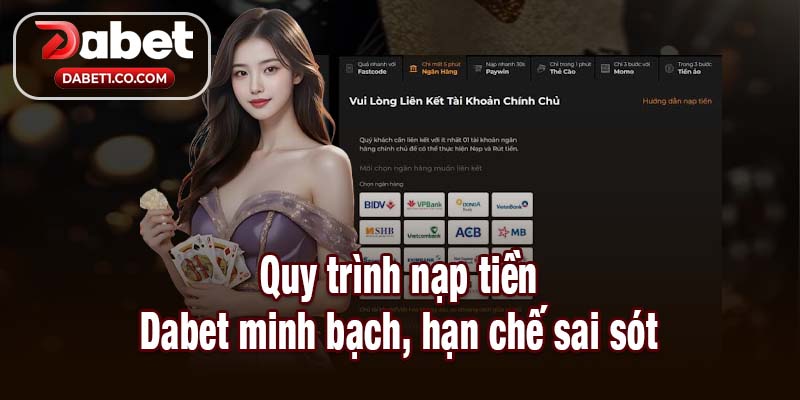 Quy trình nạp tiền Dabet minh bạch, hạn chế sai sót