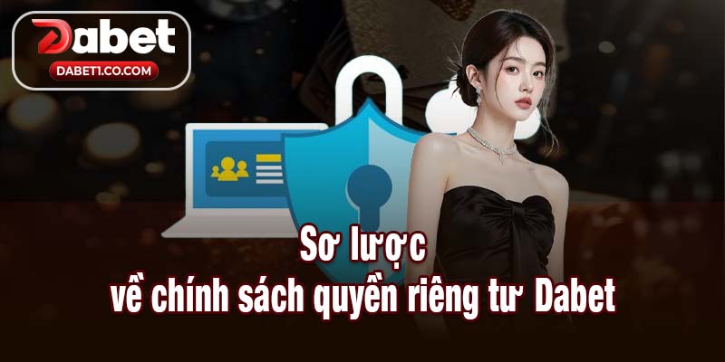 Sơ lược về chính sách quyền riêng tư Dabet