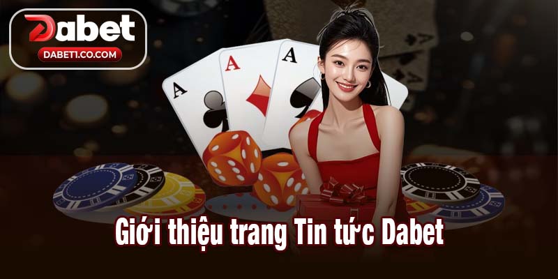Giới thiệu trang Tin tức Dabet