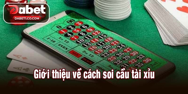 Tìm hiểu cơ bản về cách soi cầu tài xỉu