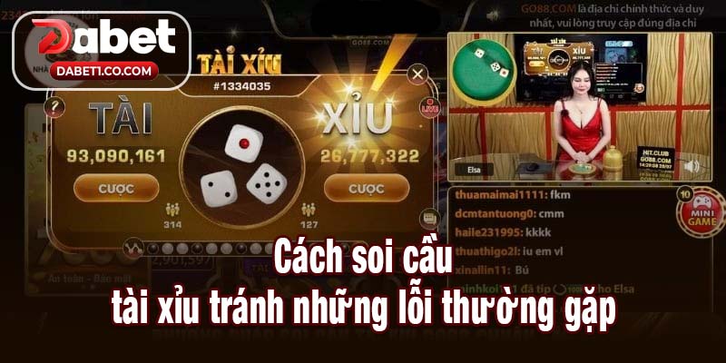 Cách soi cầu tài xỉu tránh những lỗi thường gặp