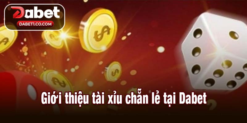 Giới thiệu tài xỉu chẵn lẻ tại Dabet